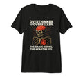 Overthinker Overfeeler Skeleton T-Shirt - Fun Novelty Design Unisex - T-Shirt, Sweatshirt, Hoodie