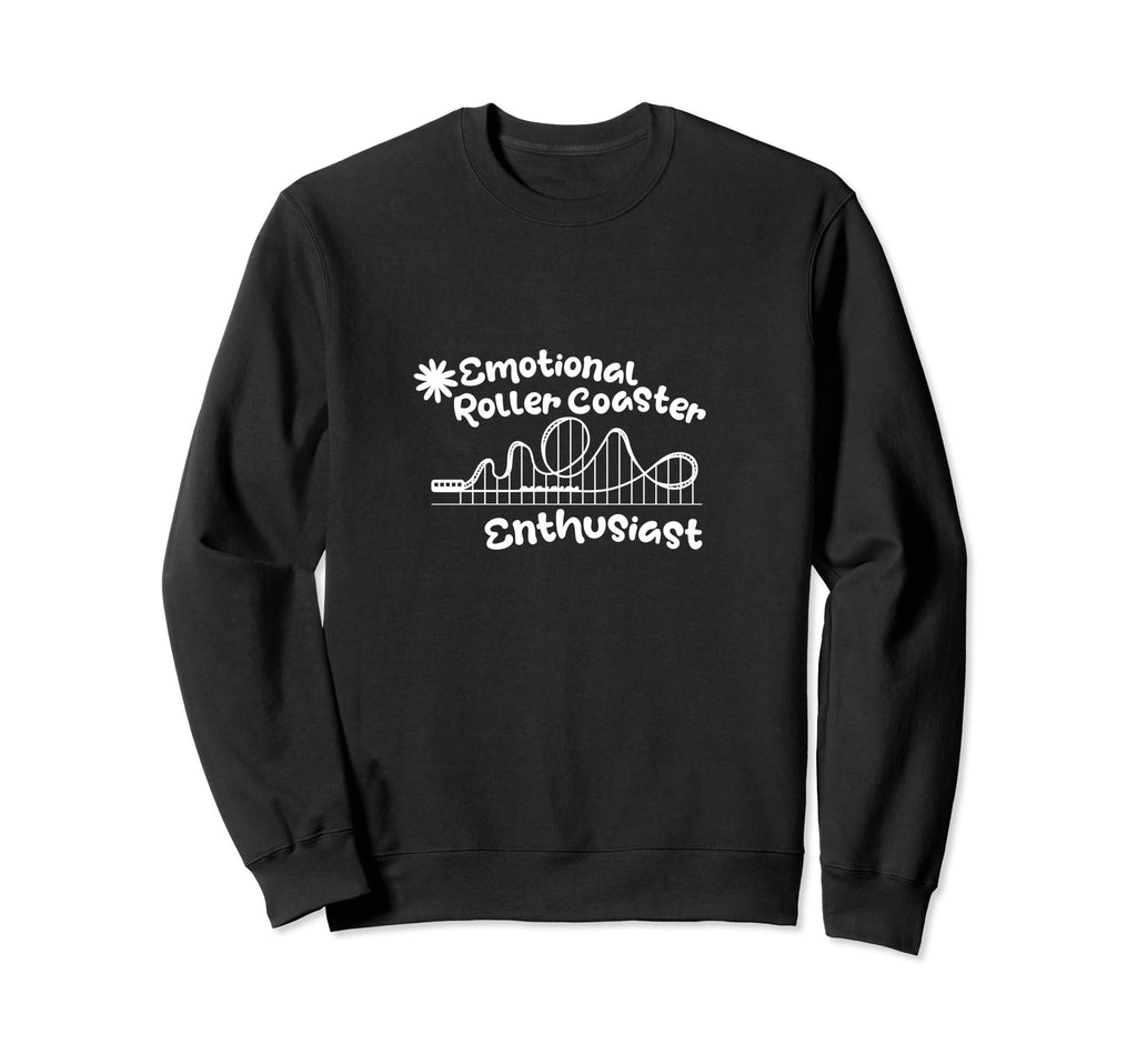 Emotional Roller Coaster Enthusiast Sweatshirt - Streetwear Style Unisex - T-Shirt, Sweatshirt, Hoodie