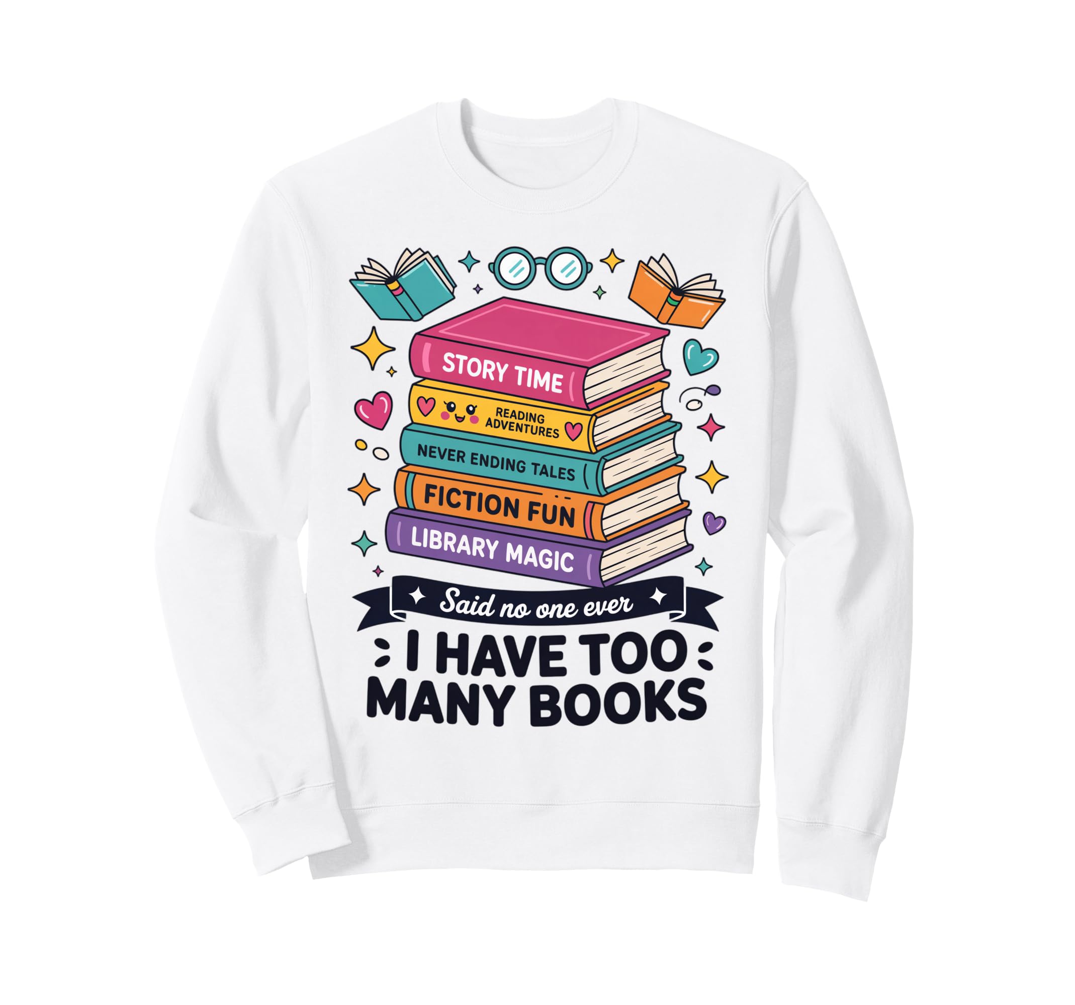 I Have Too Many Books Story Time Sweatshirt - Aesthetic Graphic Unisex - T-Shirt, Sweatshirt, Hoodie