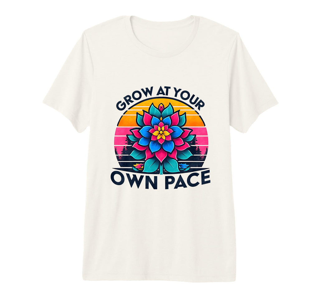Grow Your Own Pace Colorful Bloom T-Shirt - Unique Graphic Men Women - T-Shirt, Sweatshirt, Hoodie