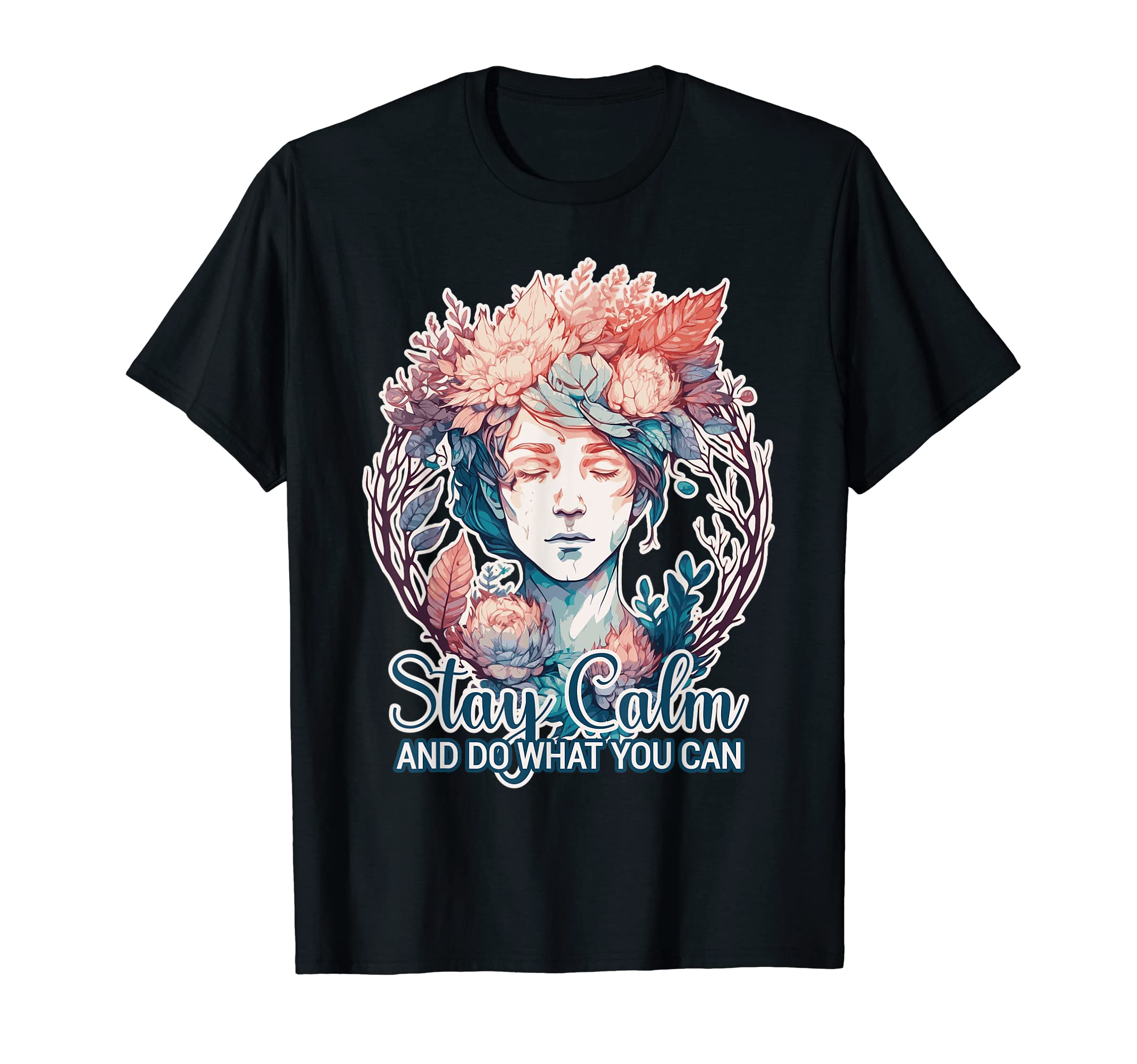 Stay Calm Do What You Can Positive T-Shirt - Novelty Apparel for Adults - T-Shirt, Sweatshirt, Hoodie