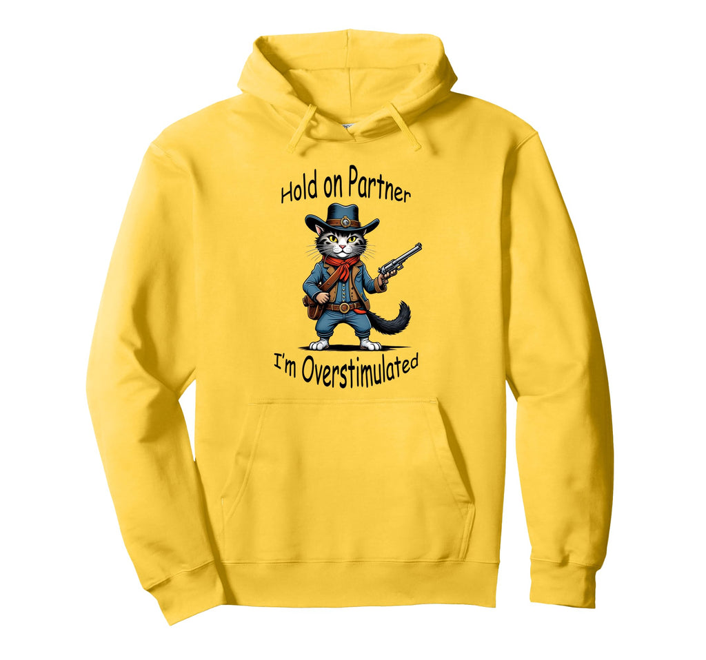 Hold Partner Im Overstimulated Cowboy Cat Hoodie - Graphic Print for Adults - T-Shirt, Sweatshirt, Hoodie