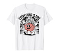 Everything Is Fine Sarcastic Brain T-Shirt - Novelty Apparel for Adults - T-Shirt, Sweatshirt, Hoodie