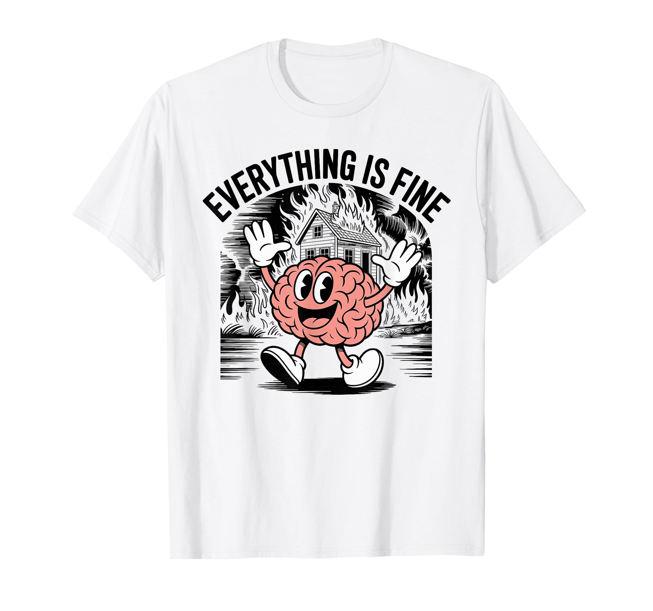 Everything Is Fine Sarcastic Brain T-Shirt - Novelty Apparel for Adults - T-Shirt, Sweatshirt, Hoodie