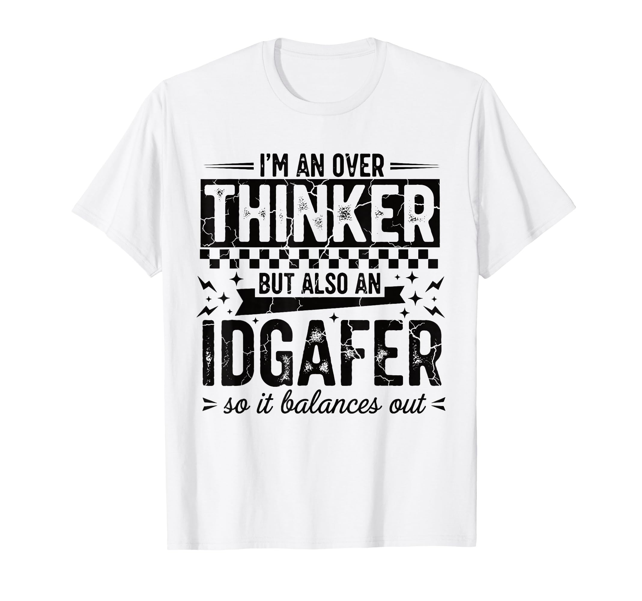 Over Thinker Idgaf Funny Sarcastic T-Shirt - Fun Novelty Design Men Women - T-Shirt, Sweatshirt, Hoodie