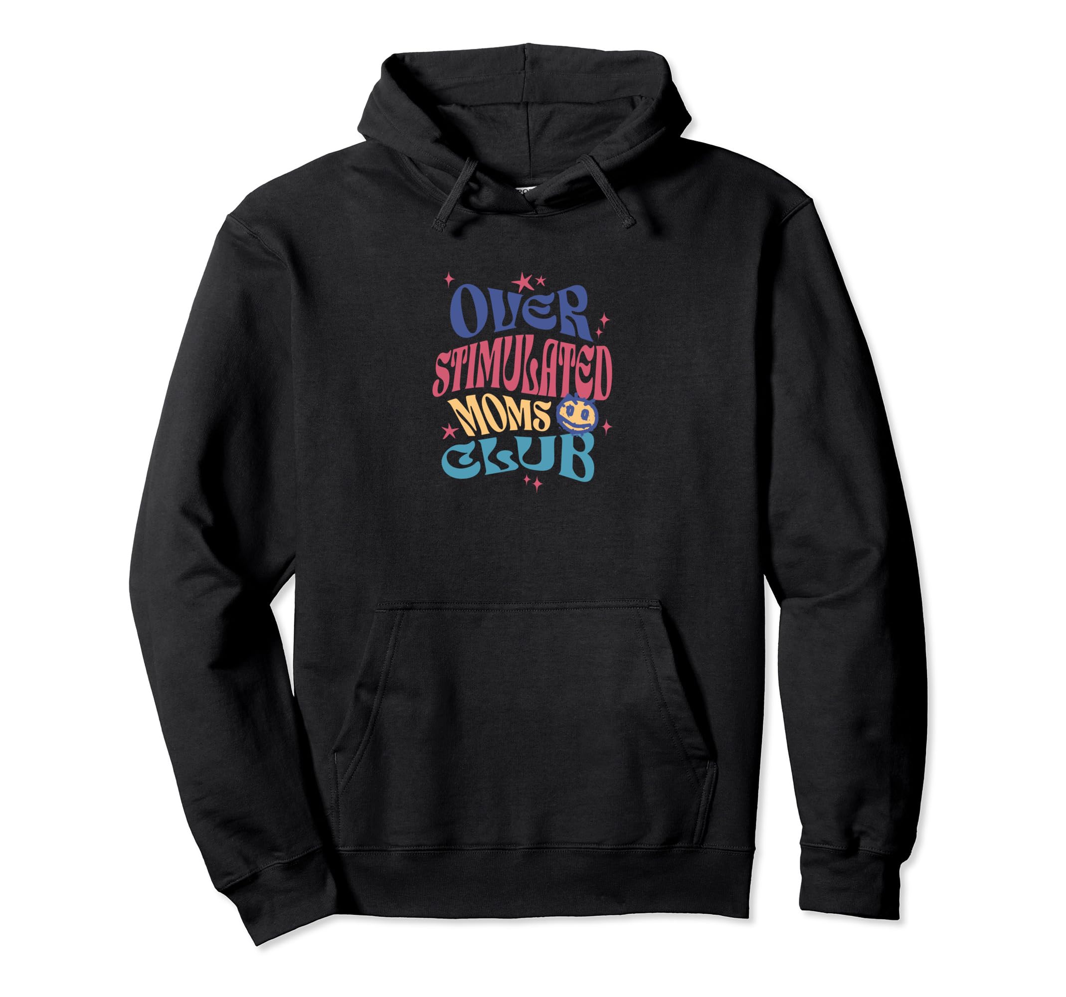 Funny Mama Overstimulated Moms Club Hoodie - Novelty Apparel Unisex - T-Shirt, Sweatshirt, Hoodie