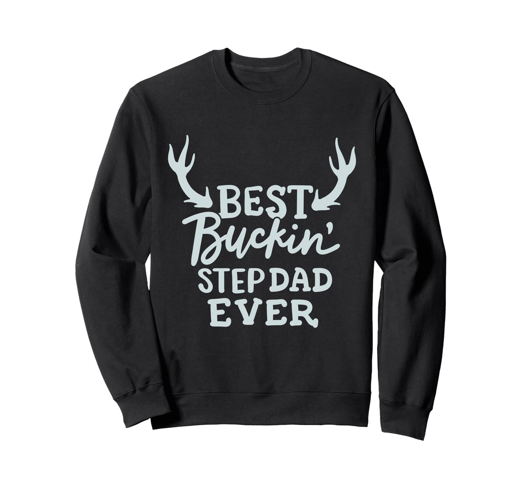 Best Buckin Step Dad Ever Funny Fathers Sweatshirt - Unique Graphic Unisex - T-Shirt, Sweatshirt, Hoodie