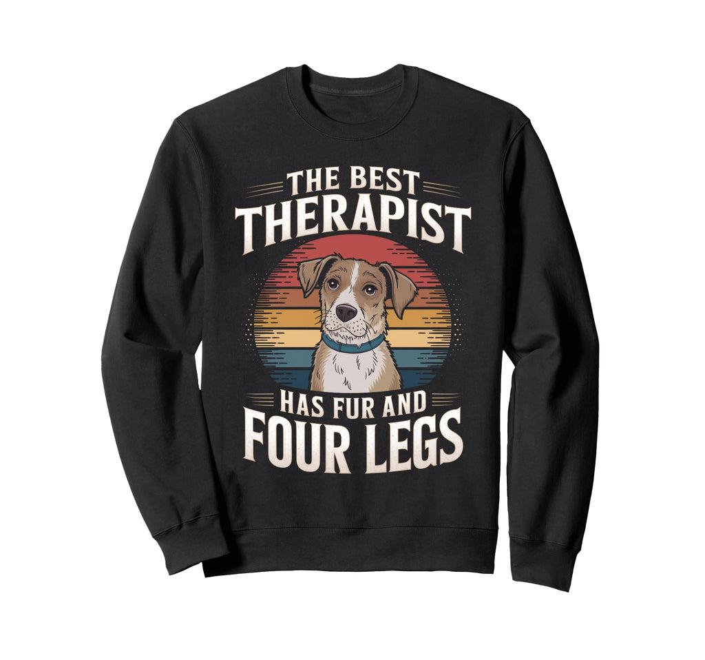 Best Therapist Has Fur And Four Legs Sweatshirt - Novelty Apparel Unisex - T-Shirt, Sweatshirt, Hoodie