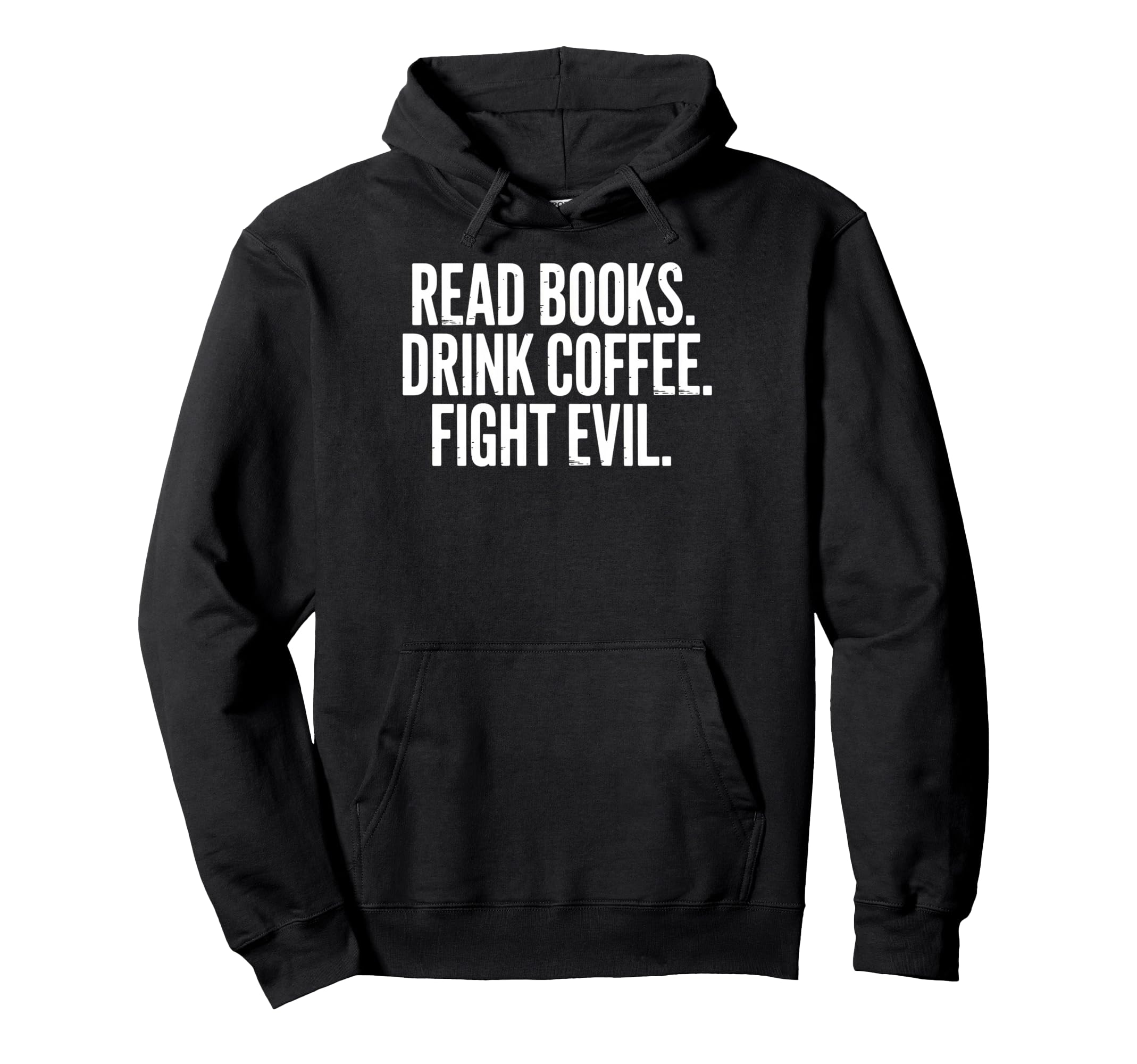 Read Books Drink Coffee Fight Evil Hoodie - Streetwear Style for Adults - T-Shirt, Sweatshirt, Hoodie