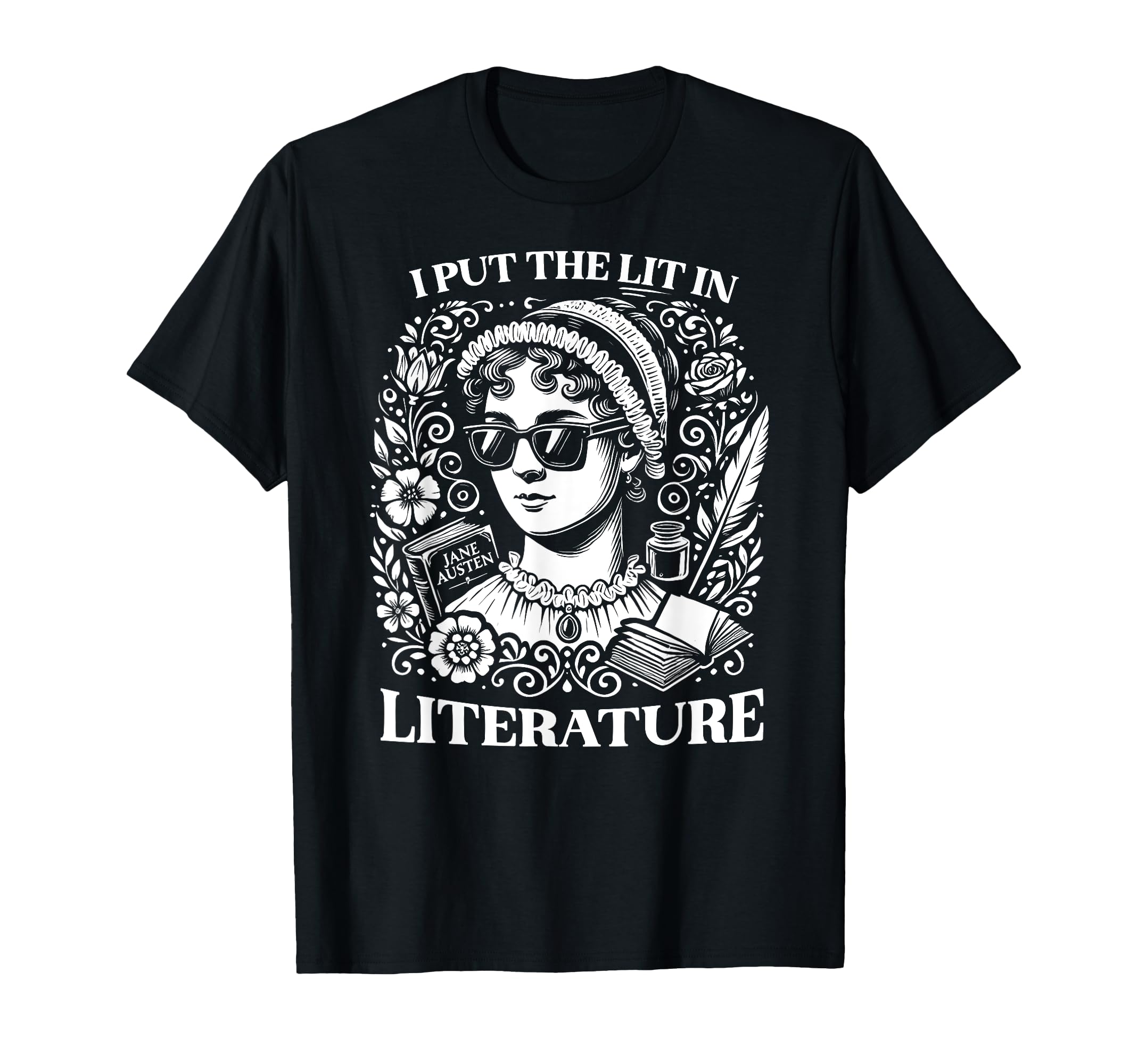 I Put Lit Literature Jane Austen T-Shirt - Unique Graphic for Adults - T-Shirt, Sweatshirt, Hoodie