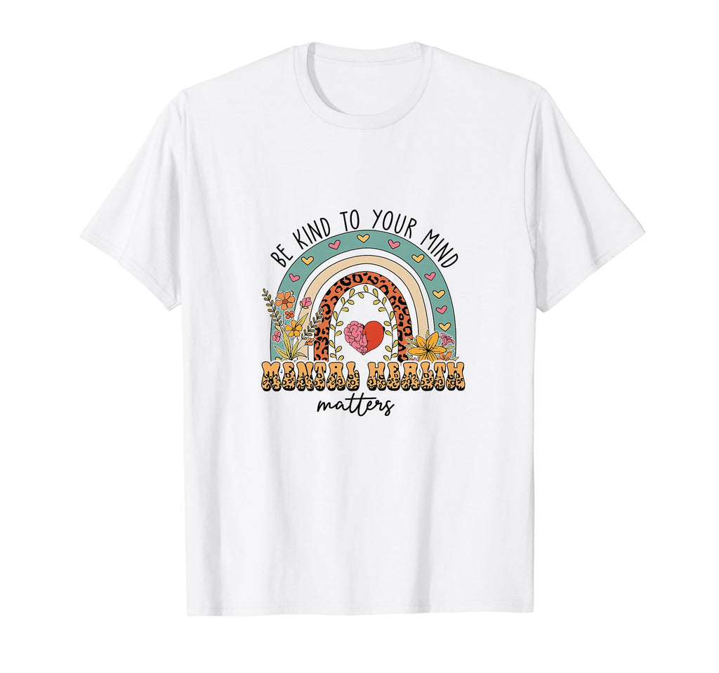 Be Kind To Your Mind Rainbow Mental T-Shirt - Novelty Apparel for Adults - T-Shirt, Sweatshirt, Hoodie