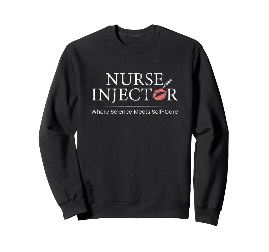 Nurse Injector Science Meets Self Sweatshirt - Novelty Apparel for Adults - T-Shirt, Sweatshirt, Hoodie