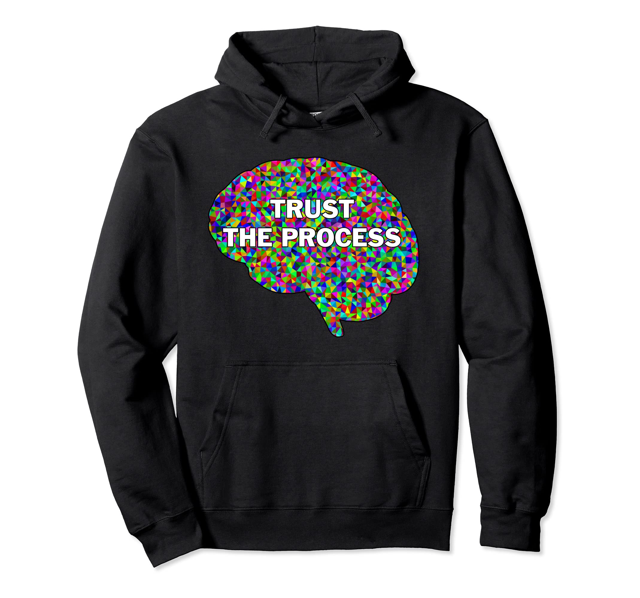 Trust Process Colorful Brain And Thinking Hoodie - Graphic Print for Adults - T-Shirt, Sweatshirt, Hoodie