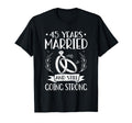 45 Years Married And Still Going T-Shirt - Aesthetic Graphic Men Women - T-Shirt, Sweatshirt, Hoodie