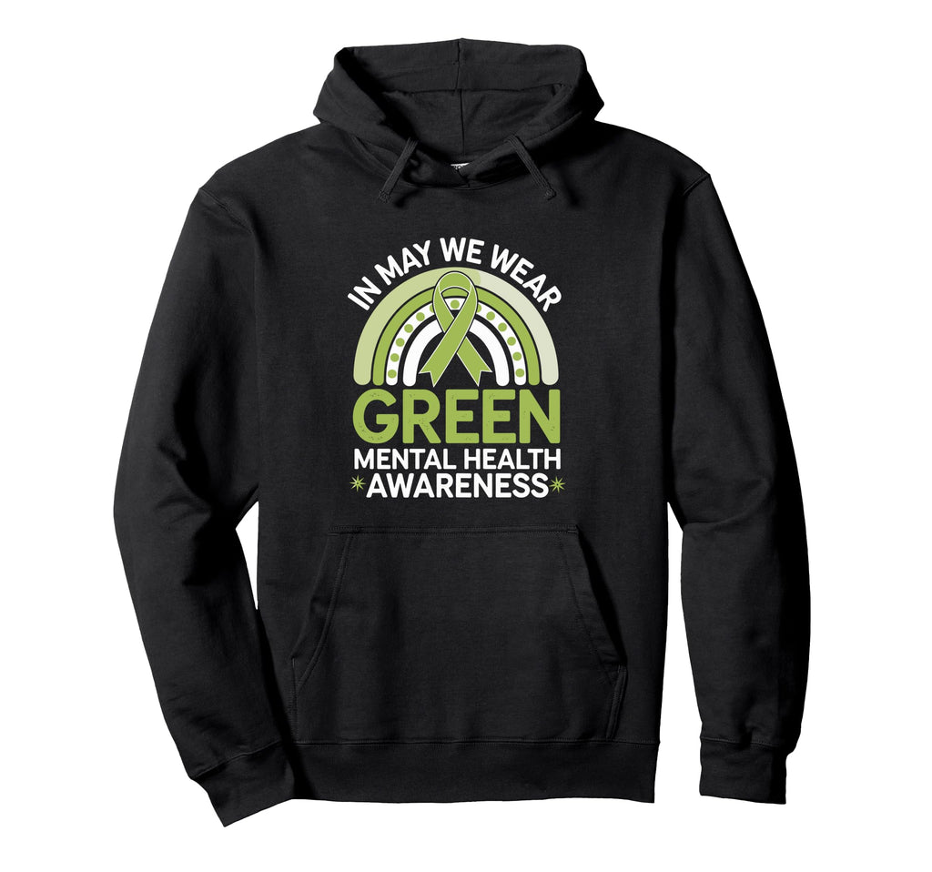 May We Wear Green Mental Health Awareness Hoodie - Graphic Print for Adults - T-Shirt, Sweatshirt, Hoodie