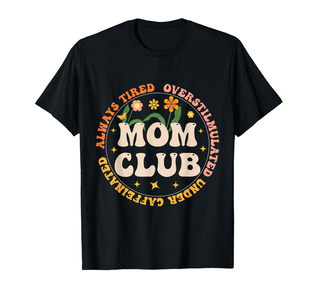 Groovy Mom Club Always Tired T-Shirt - Custom Art Print Men Women - T-Shirt, Sweatshirt, Hoodie