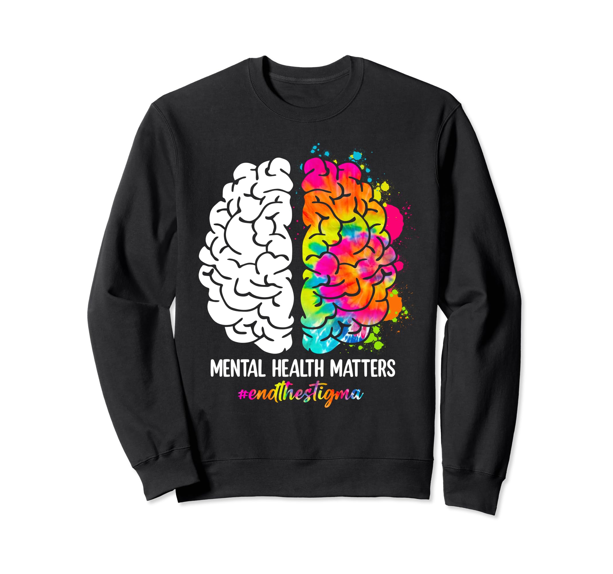 End Stigma Mental Health Matters Sweatshirt - Custom Art Print Unisex - T-Shirt, Sweatshirt, Hoodie