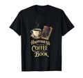 Happiness Is Cup Coffee And Good T-Shirt - Fun Novelty Design for Adults - T-Shirt, Sweatshirt, Hoodie