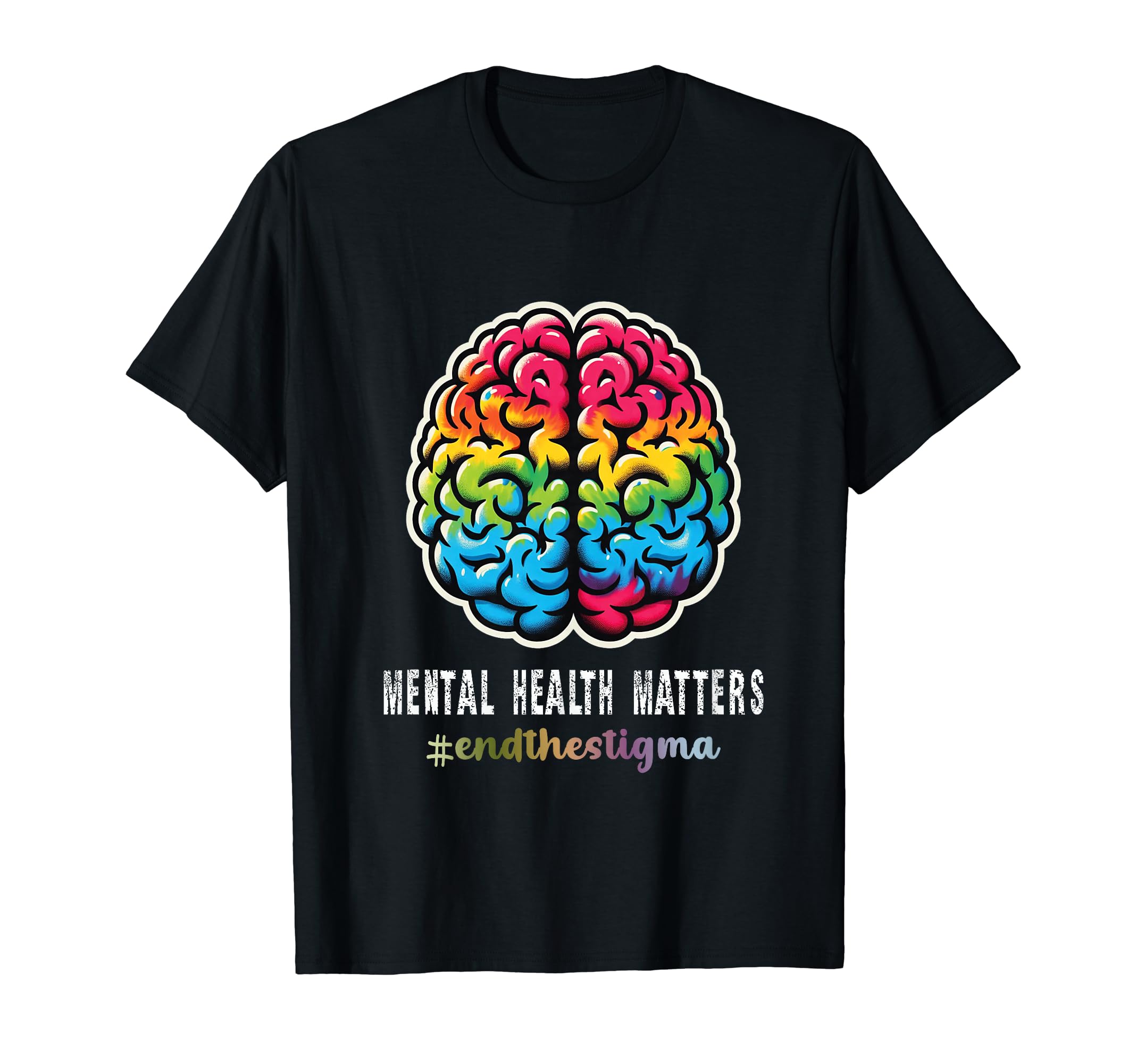 End Stigma Mental Health Matters Mental T-Shirt - Trendy Graphic Unisex - T-Shirt, Sweatshirt, Hoodie