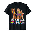 Gay Pride Month We Are All Human Hands T-Shirt - Unique Graphic Men Women - T-Shirt, Sweatshirt, Hoodie