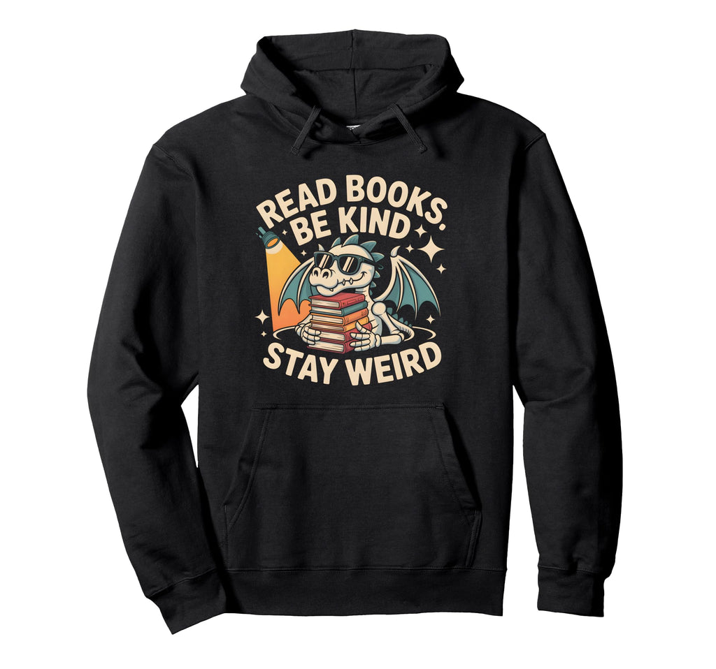 Read Books Be Kind Stay Weird Book Hoodie - Streetwear Style Men Women - T-Shirt, Sweatshirt, Hoodie