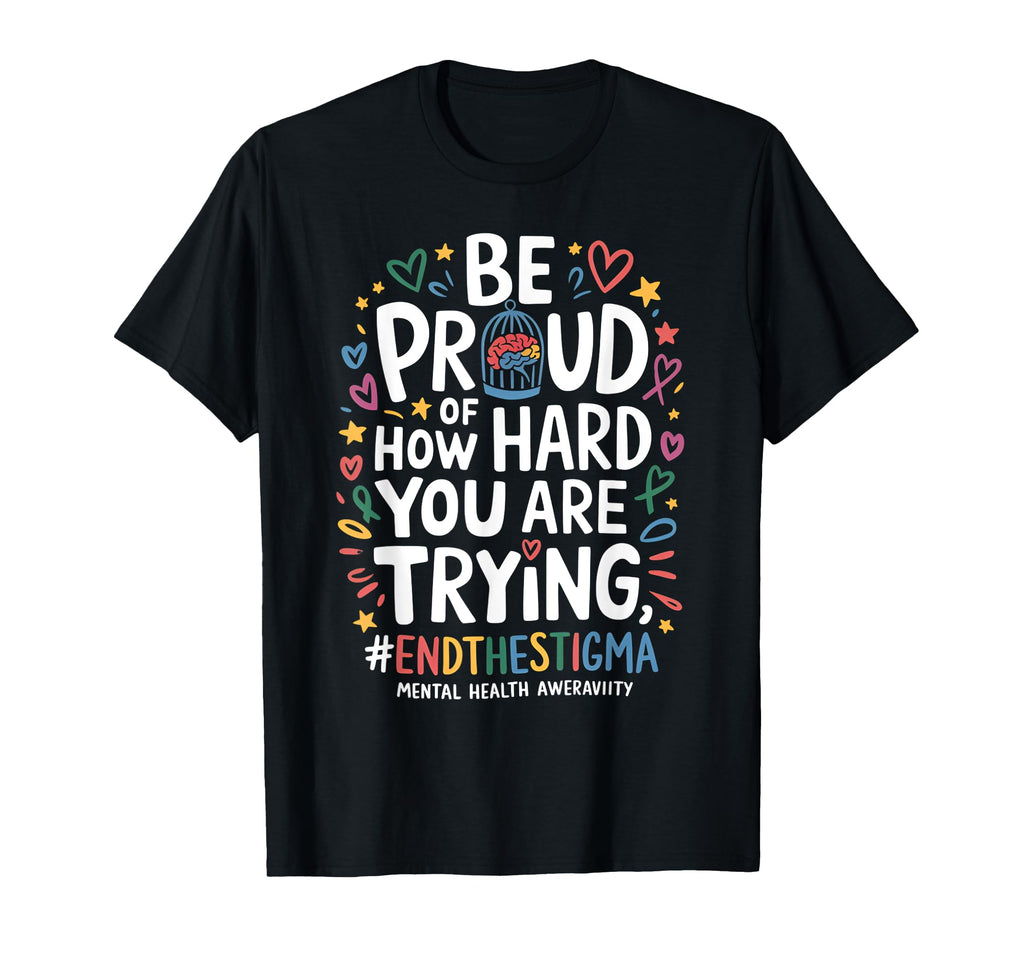 Proud Mental Health Positivity T-Shirt - Casual Everyday Wear for Adults - T-Shirt, Sweatshirt, Hoodie