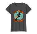 Let Them Keep Going Inspire T-Shirt - Novelty Apparel Men Women - T-Shirt, Sweatshirt, Hoodie
