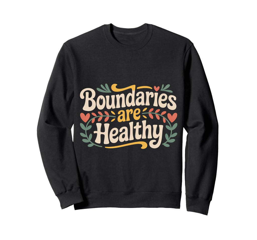 Boundaries Are Healthy Emotional Sweatshirt - Minimalist Print Men Women - T-Shirt, Sweatshirt, Hoodie