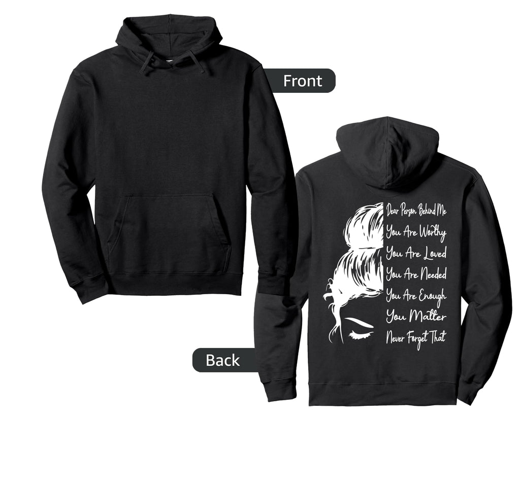 Dear Person Behind Me You Are Worthy Hoodie - Unique Graphic for Adults - T-Shirt, Sweatshirt, Hoodie