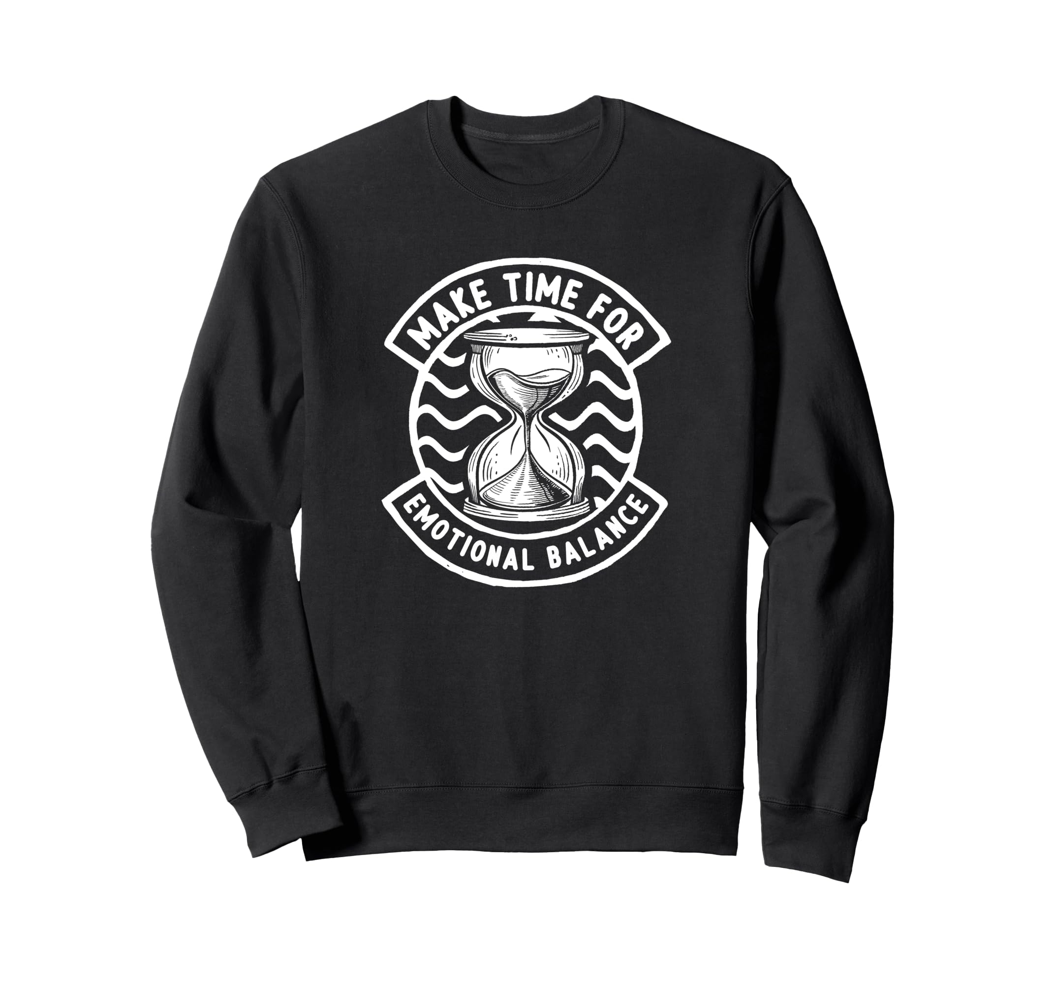 Make Time Emotional Balance Self Sweatshirt - Casual Everyday Wear Unisex - T-Shirt, Sweatshirt, Hoodie