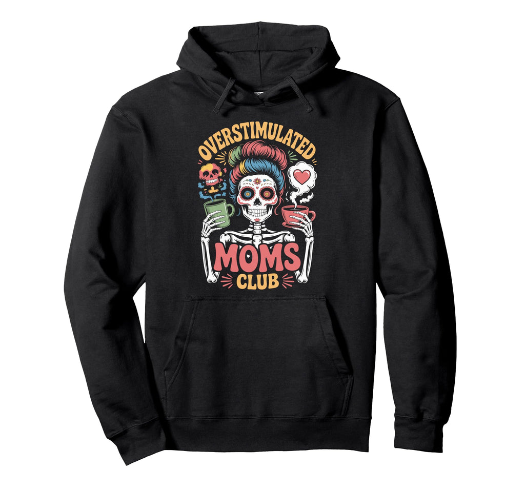 Overstimulated Moms Club Mothers Day Hoodie - Custom Art Print for Adults - T-Shirt, Sweatshirt, Hoodie