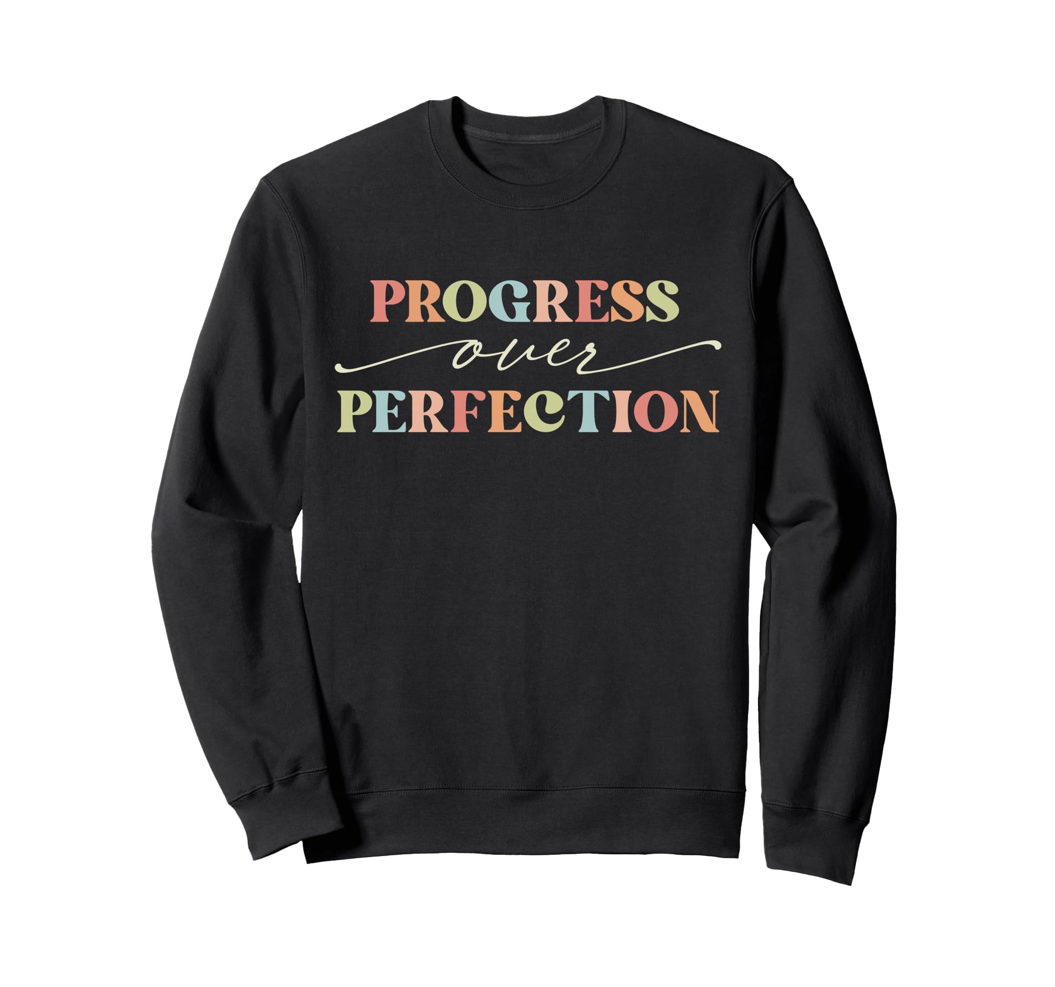 Motivational Progress Over Sweatshirt - Graphic Print for Adults - T-Shirt, Sweatshirt, Hoodie