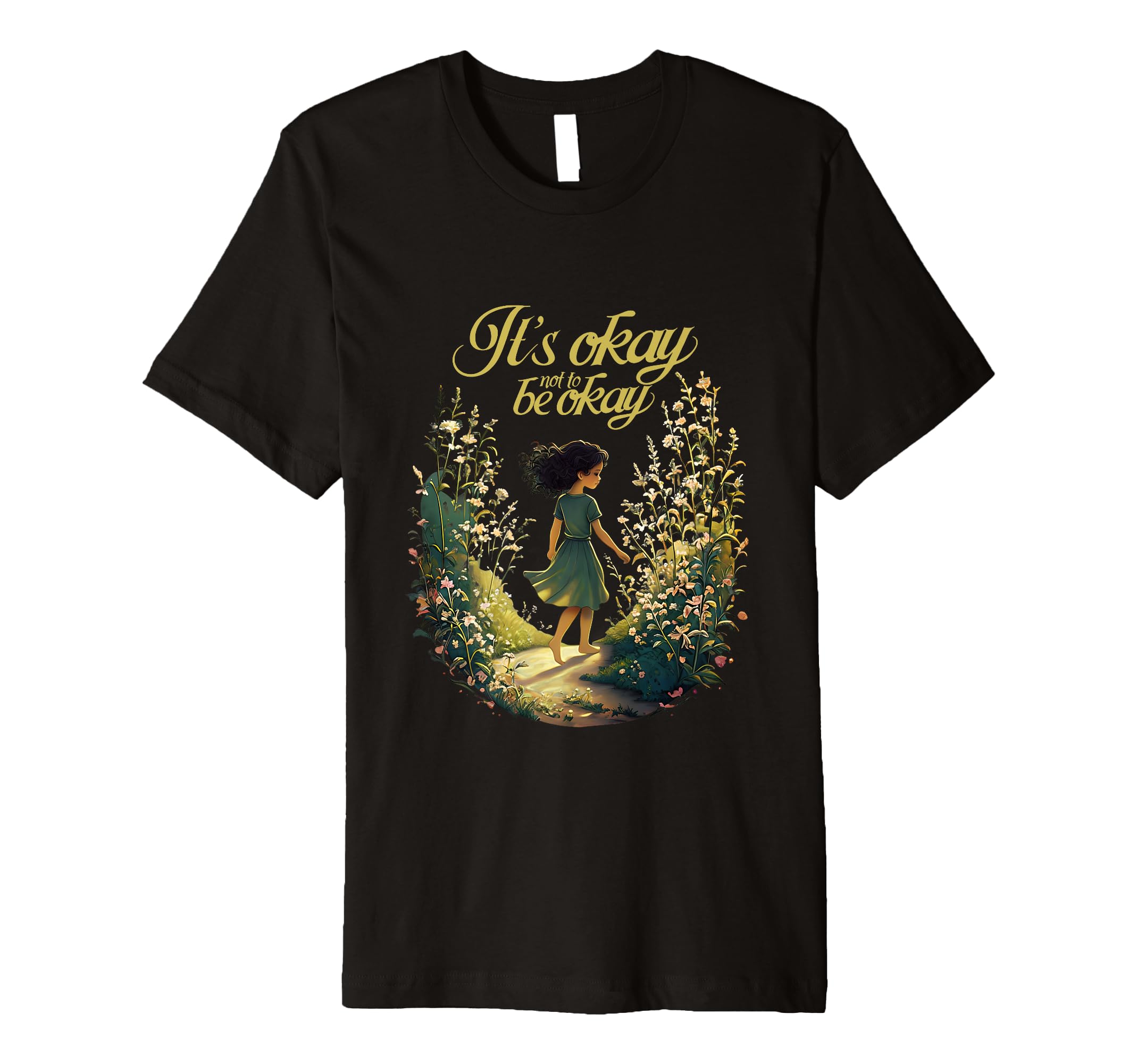 Its Okay Not To Be Okay Self Love T-Shirt - Novelty Apparel for Adults - T-Shirt, Sweatshirt, Hoodie