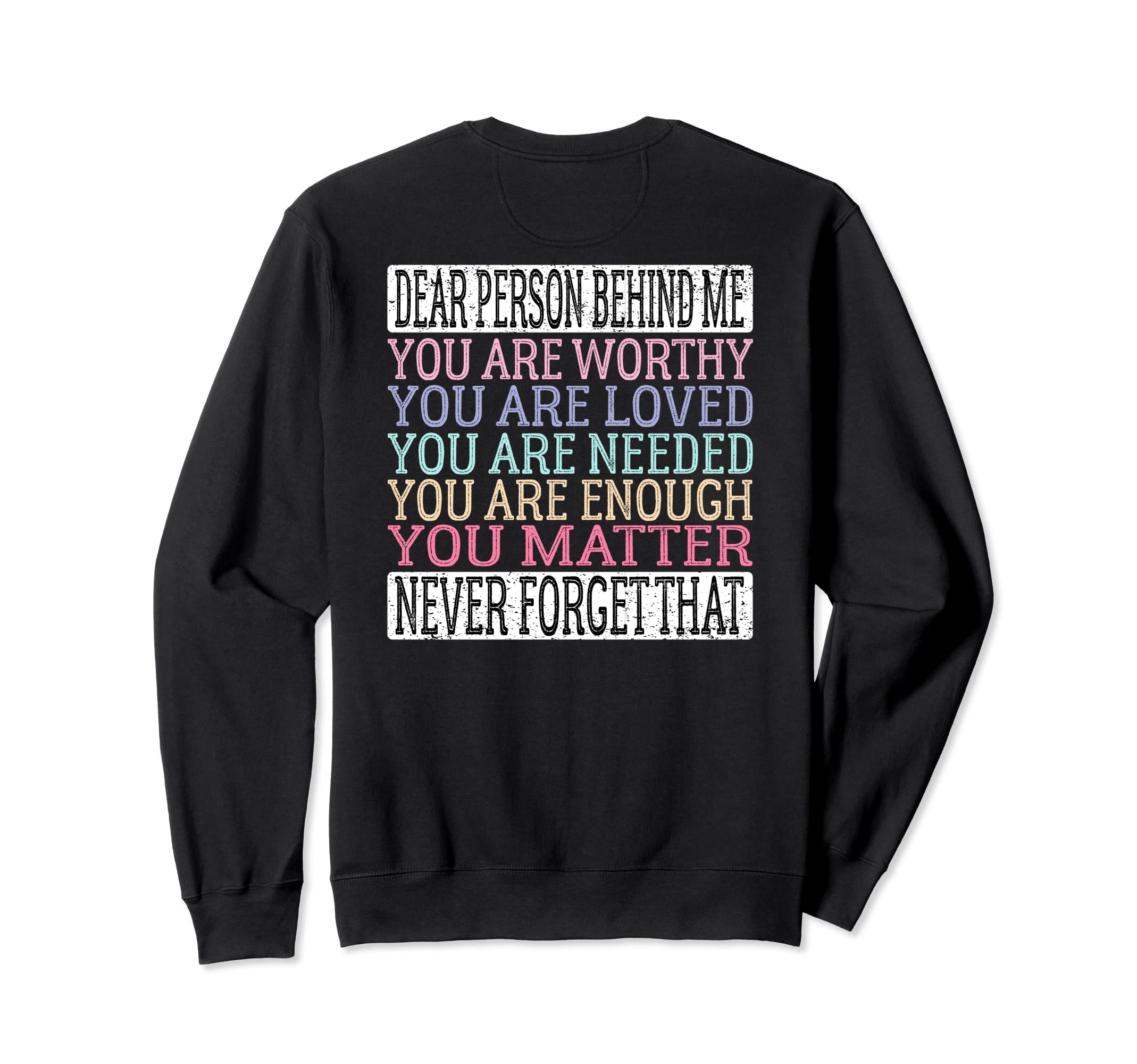 Dear Person Behind Me You Are Sweatshirt - Custom Art Print for Adults - T-Shirt, Sweatshirt, Hoodie