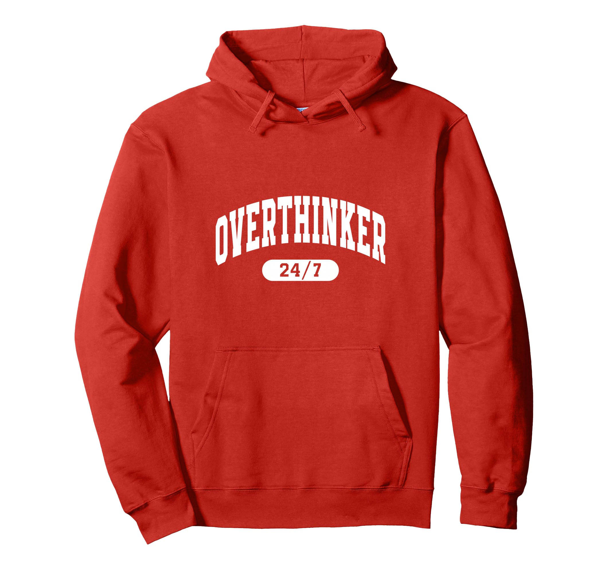 Overthinker 24 7 Funny Slogan Hoodie - Casual Everyday Wear Men Women - T-Shirt, Sweatshirt, Hoodie