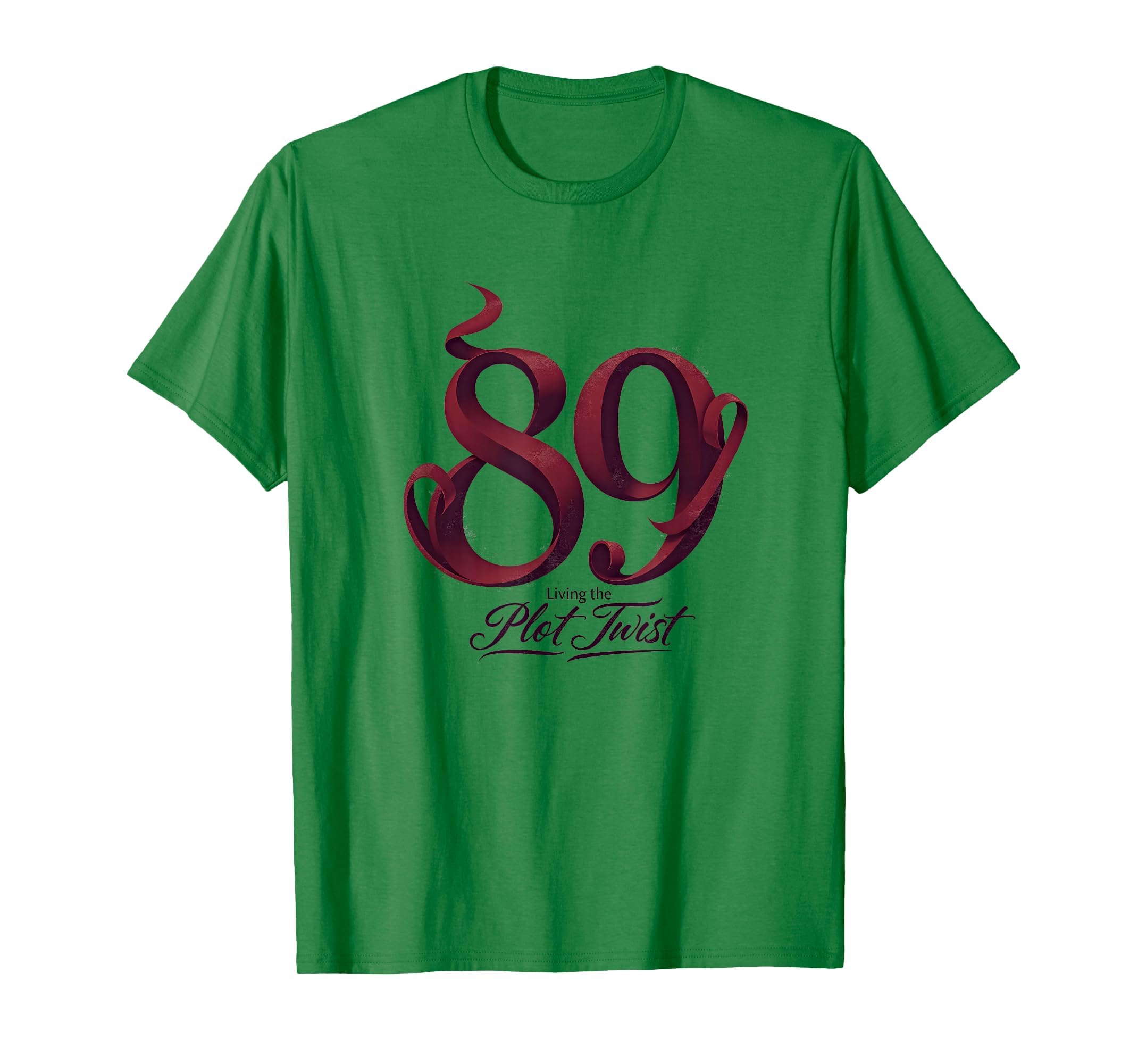 89Th Birthday Gift Living Plot Twist T-Shirt - Unique Graphic Men Women - T-Shirt, Sweatshirt, Hoodie