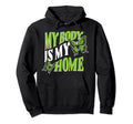My Body Is My Home Depression Mental Hoodie - Trendy Graphic for Adults - T-Shirt, Sweatshirt, Hoodie