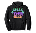 Groovy Speak Your Mind Inspirational Hoodie - Casual Everyday Wear Unisex - T-Shirt, Sweatshirt, Hoodie