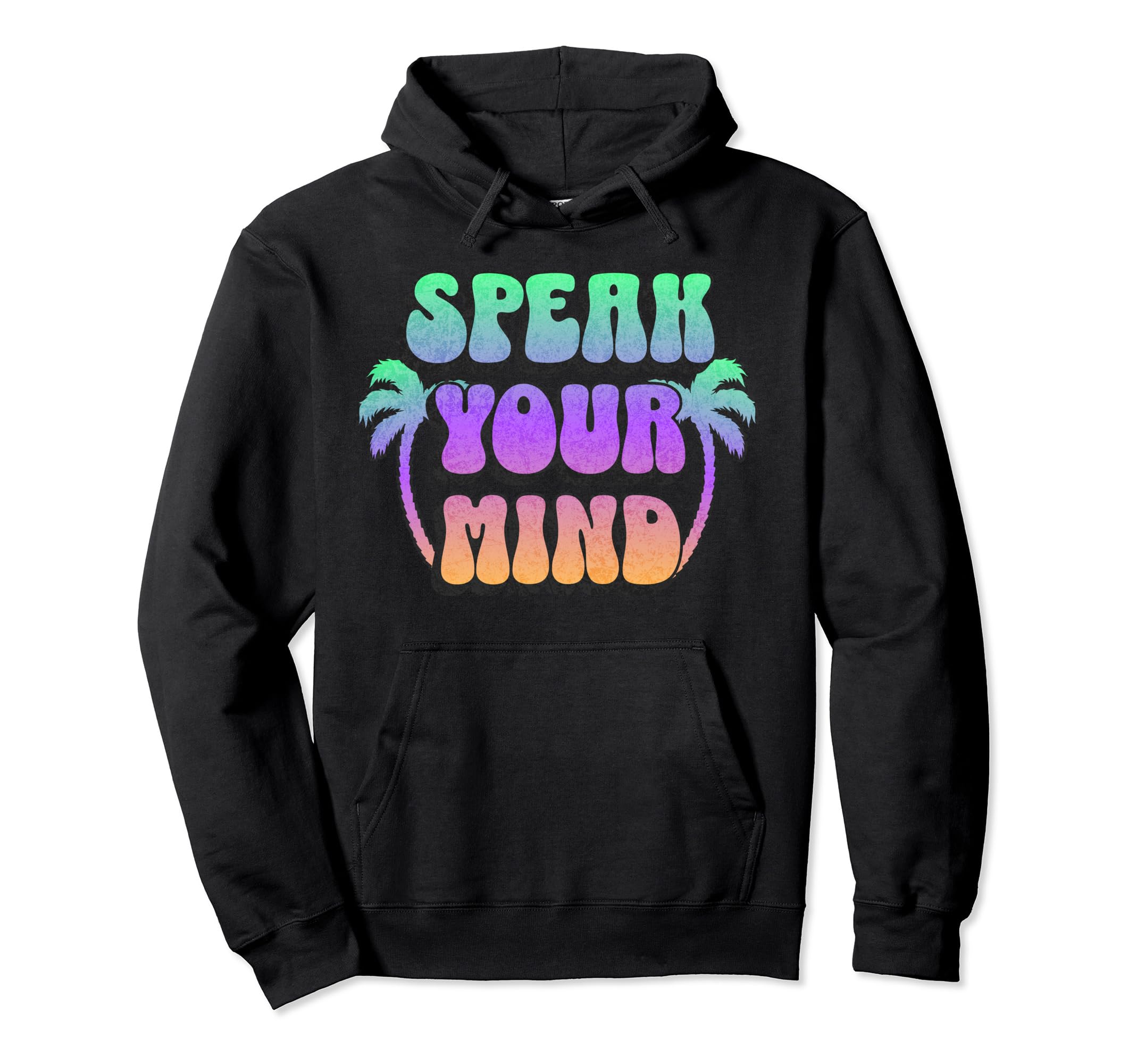 Groovy Speak Your Mind Inspirational Hoodie - Casual Everyday Wear Unisex - T-Shirt, Sweatshirt, Hoodie