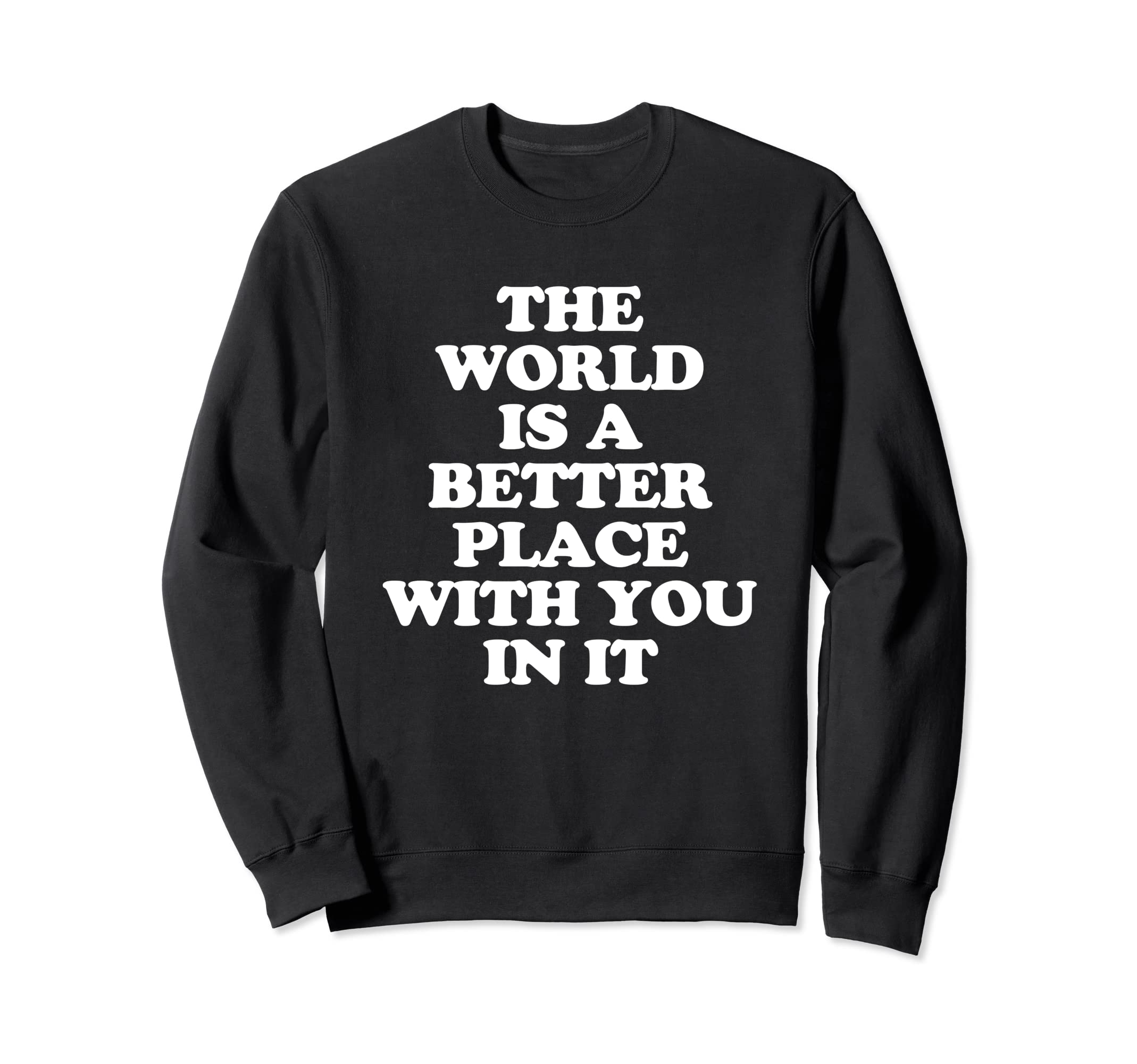 World Is Better Place You It Mental Sweatshirt - Novelty Apparel Men Women - T-Shirt, Sweatshirt, Hoodie