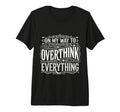 My Way To Overthink Everything T-Shirt - Aesthetic Graphic Unisex - T-Shirt, Sweatshirt, Hoodie