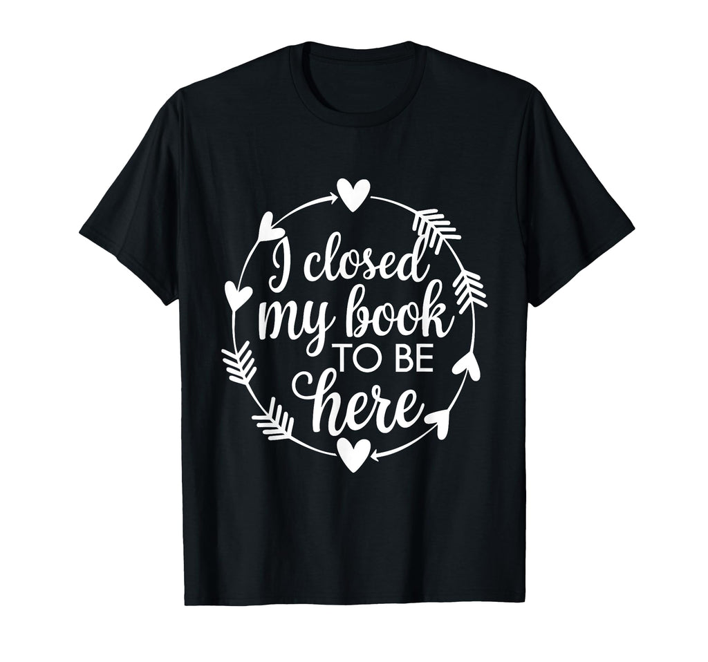 I Closed My Book To Be Here Introvert T-Shirt - Streetwear Style Unisex - T-Shirt, Sweatshirt, Hoodie
