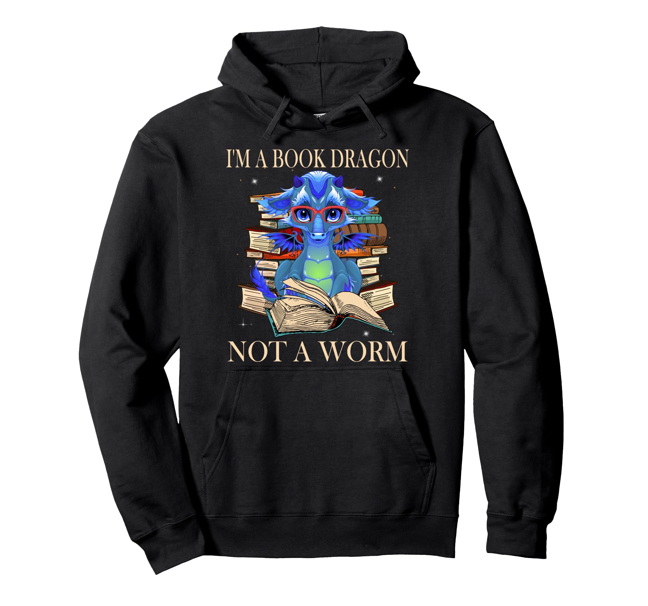 Im Book Dragon Not Worm Funny Dragons Hoodie - Novelty Apparel Men Women - T-Shirt, Sweatshirt, Hoodie