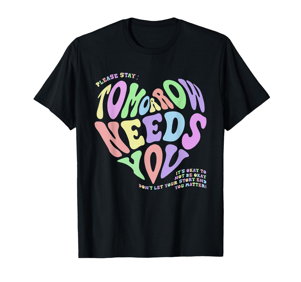 Mental Health Matters Tomorrow Needs T-Shirt - Novelty Apparel for Adults - T-Shirt, Sweatshirt, Hoodie