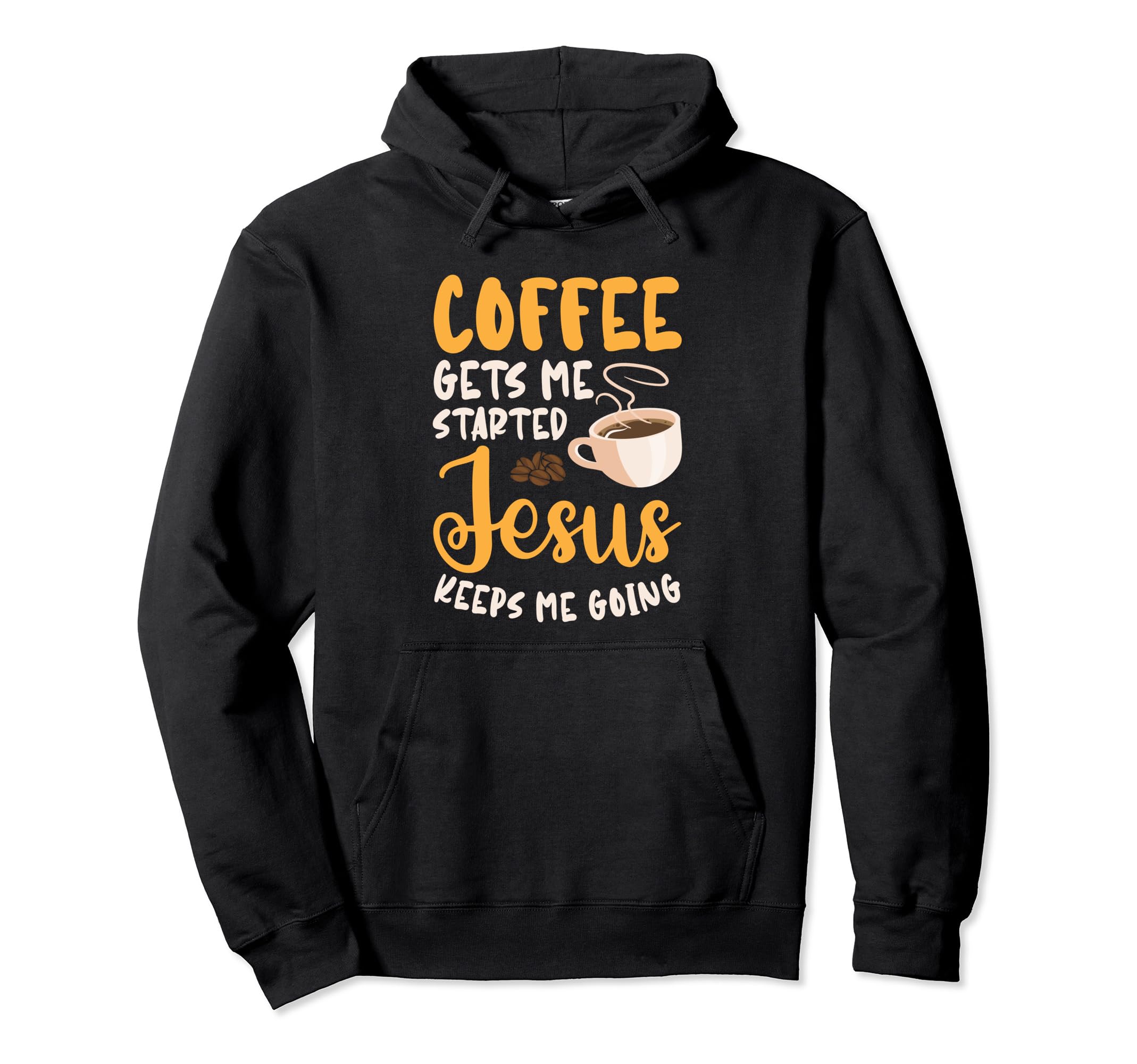 Coffee Gets Me Started Jesus Hoodie - Casual Everyday Wear for Adults - T-Shirt, Sweatshirt, Hoodie