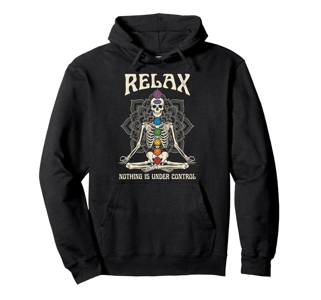 Relax Nothing Is Under Control Yoga Hoodie - Casual Everyday Wear Unisex - T-Shirt, Sweatshirt, Hoodie
