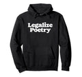 Legalize Poetry Funny Minimalist Writer Hoodie - Unique Graphic Unisex - T-Shirt, Sweatshirt, Hoodie