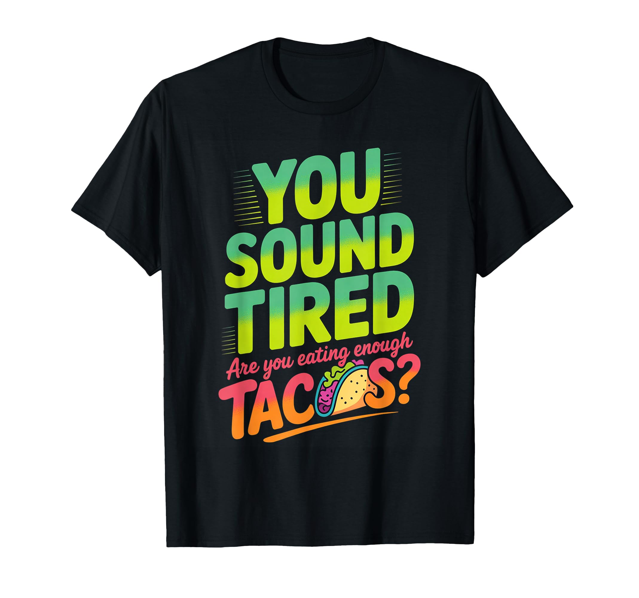 You Sound Tired Are You Eating Enough T-Shirt - Novelty Apparel for Adults - T-Shirt, Sweatshirt, Hoodie