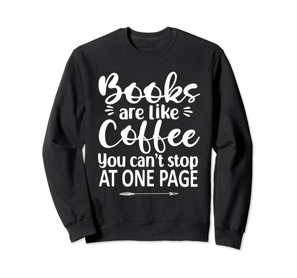 Funny Book Coffee Lover Books Are Sweatshirt - Custom Art Print Unisex - T-Shirt, Sweatshirt, Hoodie