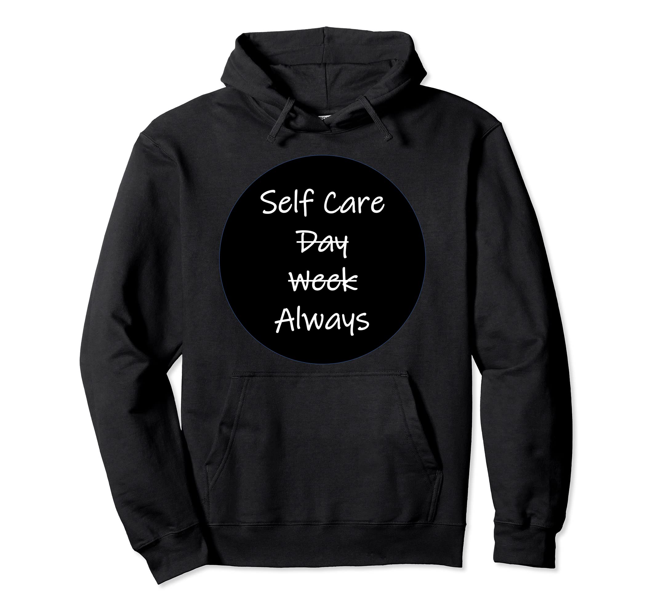 Self Care Always Hoodie - Streetwear Style Unisex - T-Shirt, Sweatshirt, Hoodie